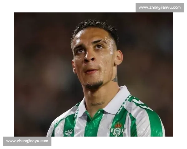 贝蒂斯启动安东尼永久转会谈判 曼联标价 3250 万英镑成关键障碍